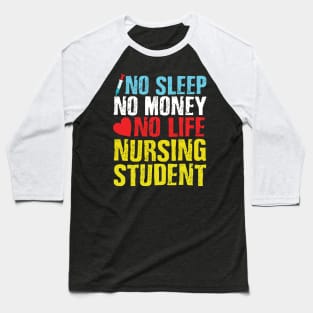 No sleep no money no life nursing student Baseball T-Shirt